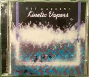 Kit Watkins - Kinetic Vapors