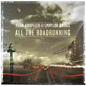 Mark Knopfler And Emmylou Harris - All The Roadrunning