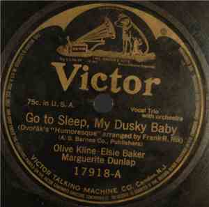 Olive Kline, Elsie Baker, Marguerite Dunlap - Go To Sleep, My Dusky Baby /  ...