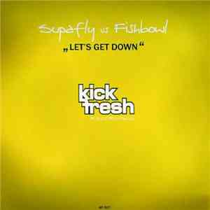Supafly vs Fishbowl - Let's Get Down