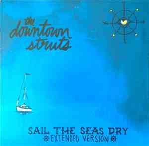 The Downtown Struts - Sail The Seas Dry (Extended Version)