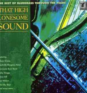 Various - That High Lonesome Sound - The Best Of Bluegrass Through The Year ...