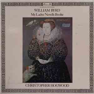 William Byrd / Christopher Hogwood - My Ladye Nevells Booke