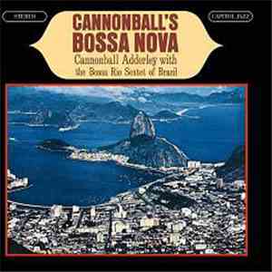 Cannonball Adderley With The Bossa Rio Sextet Of Brazil - Cannonball's Boss ...