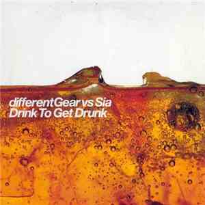 differentGear vs Sia - Drink To Get Drunk