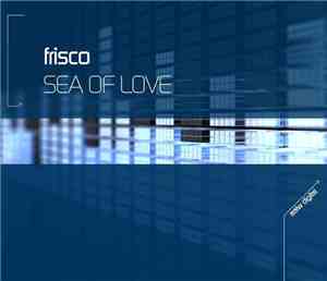 Frisco  - Sea Of Love