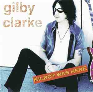 Gilby Clarke - Kilroy Was Here