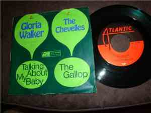 Gloria Walker / The Chevelles - Talking About My Baby / The Gallop