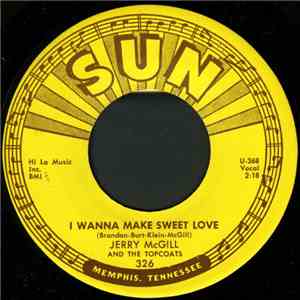 Jerry McGill And The Topcoats - I Wanna Make Sweet Love / Lovestruck