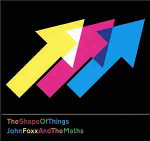 John Foxx And The Maths - The Shape Of Things