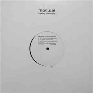 Mogwai - Kicking A Dead Pig - Mogwai Songs Remixed