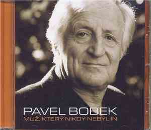 Pavel Bobek - Muž, Který Nikdy Nebyl In