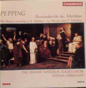 Pepping - The Danish National Radio Choir, Stefan Parkman - Passionsbericht ...