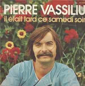 Pierre Vassiliu - Il Etait Tard Ce Samedi Soir