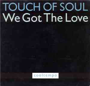 Touch Of Soul - We Got The Love