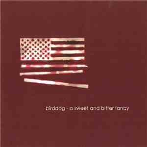 Birddog - A Sweet And Bitter Fancy