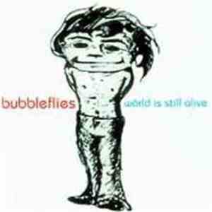 Bubbleflies - The World Is Still Alive