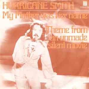 Hurricane Smith - My Mother Was Her Name / Theme From An Unmade Silent Movi ...