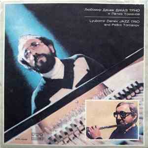 Lyubomir Denev Jazz Trio And Petko Tomanov - Lyubomir Denev Jazz Trio