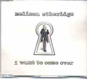 Melissa Etheridge - I Want To Come Over