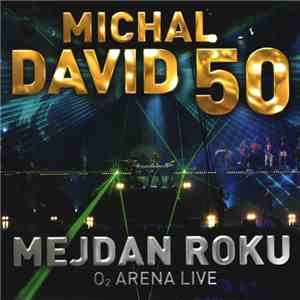 Michal David 50 - Mejdan Roku (O2 Arena Live)