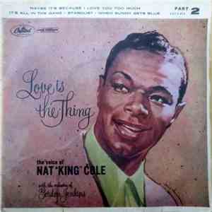 Nat King Cole - Love Is The Thing (Part 2)