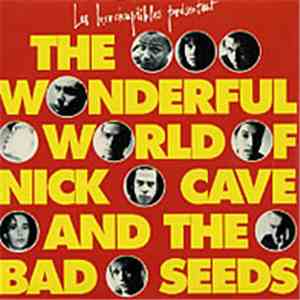 Nick Cave & The Bad Seeds - The Wonderful World Of