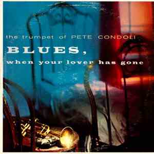 Pete Condoli - Blues, When Your Lover Has Gone