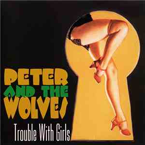 Peter & The Wolves  - Trouble With Girls