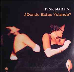 Pink Martini - ¿Donde Estas Yolanda?
