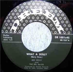 Red Berry  And The Bel Raves / Lou Berry And The Bel Raves - What A Dolly / ...