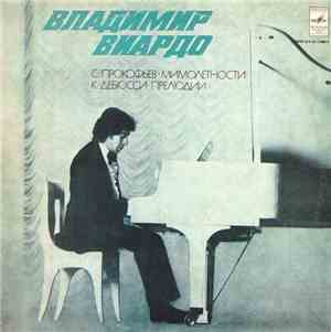 S. Prokofiev, C. Debussy - Vladimir Viardo - Visions Fugitives. Preludes