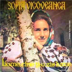 Sofia Vicoveanca - Lume, Cine Ți-o Zis Lume