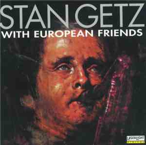 Stan Getz - With European Friends