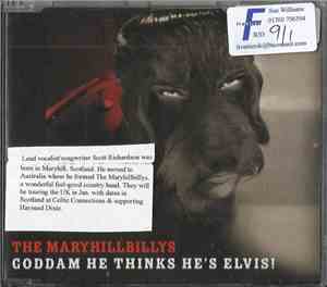 The Maryhillbillys - Goddam He Thinks He's Elvis!