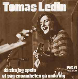Tomas Ledin - Då Ska Jag Spela / Vi Såg Ensamheten Gå Omkring