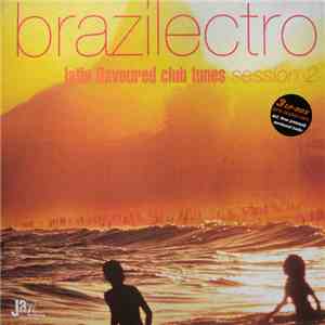 Various - Brazilectro: Latin Flavoured Club Tunes Session 2