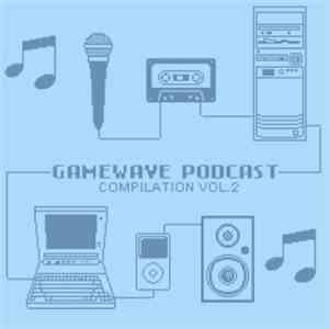 Various - Gamewave Podcast Compilation Vol. 2