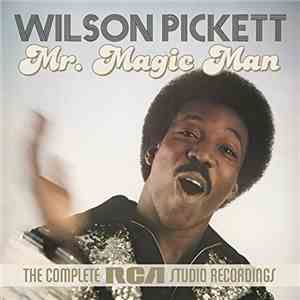 Wilson Pickett - Mr. Magic Man (The Complete RCA Studio Recordings)
