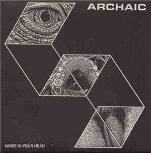 Archaic  - Noise In Your Head