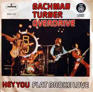 Bachman-Turner Overdrive - Hey You / Flat Broke Love