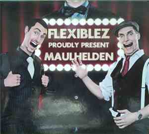 Da Flexiblez - Flexiblez Proudly Present Maulhelden
