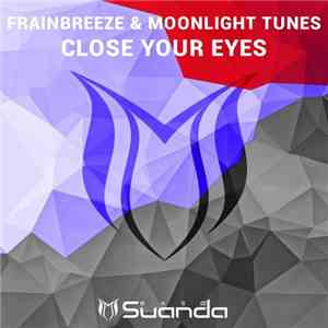 Frainbreeze & Moonlight Tunes - Close Your Eyes