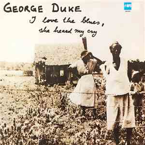 George Duke - I Love The Blues, She Heard My Cry