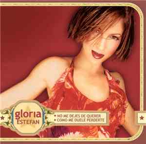 Gloria Estefan - No Me Dejes De Querer / Como Me Duele Perderte