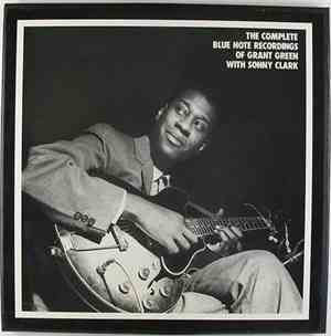 Grant Green, Sonny Clark - The Complete Blue Note Recordings Of Grant Green ...