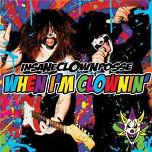 Insane Clown Posse - When I'm Clownin'