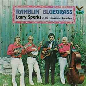 Larry Sparks & The Lonesome Ramblers - Ramblin' Bluegrass