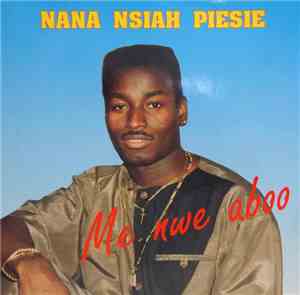 Nana Nsiah Piesie - Me Nwe Aboo