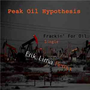 Peak Oil Hypothesis - Frackin' For Oil Erik Lima Remix